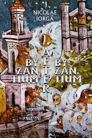 Byzantium after Byzantium by Nicolae Iorga, Virgil Cândea, 9789739432092