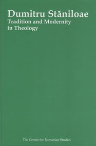 Dumitru Staniloae (Tradition and Modernity in Theology) by Lucian Turcescu, 9789739432290