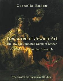 Treasures of Jewish Art (The 1673 Illuminated Scroll of Esther Offered to a Romanian Hierarch) by Bodea Cornelia, 9789739432382