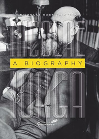 Nicolae Iorga (A Biography) by Nicholas M Talavera, 9789739809177