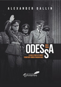 Odessa, 1941-1944 (A Case Study of Soviet Territory under Foreign Rule) by Alexander Dallin, 9789739839112