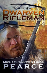 Diaries of a Dwarven Rifleman by Michael Pearce, 9798888600849