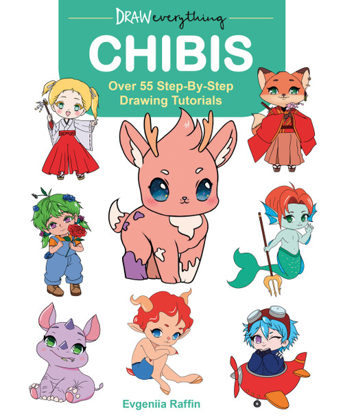 Draw Everything: Chibis (Over 55 Step-By-Step Drawing Tutorials) by Evgeniia Raffin, 9780486858401