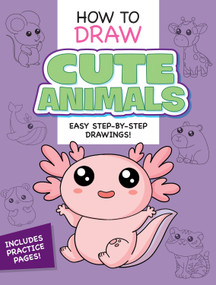 How to Draw Cute Animals: Easy Step-by-Step Drawings! by Dover Publications, 9780486858449