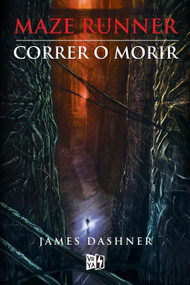 Maze Runner (Correr o morir) (Spanish Edition) by James Dashner, 9786077547327