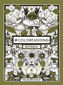 #Coloreanding: Bótanica (Spanish Edition) by Gale Malacara, 9789877479553
