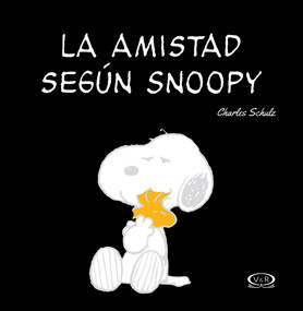 La amistad según Snoopy (Spanish Edition) by Charles M. Schluz, Cristina Alemany, 9789876129817
