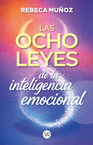 Las ocho leyes de la inteligencia emocional (Spanish Edition) by Rebeca Muñoz, 9786078828227