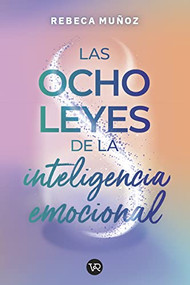 Las ocho leyes de la inteligencia emocional (Spanish Edition) by Rebeca Muñoz, 9786078828227