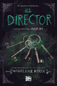 El director (Una novela en el mundo Asylum) (Spanish Edition) by Madeleine Roux, 9789877472172