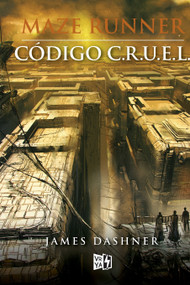 Maze Runner (Código C.R.U.E.L) (Spanish Edition) by James Dashner, 9789877472103