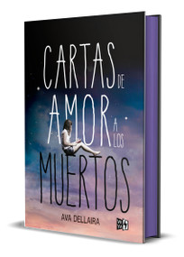 Cartas de amor a los muertos ((Edición especial de lujo)) (Spanish Edition) by Ava Dellaira, 9786313005468