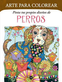 Arte para colorear: Pinta tus propios diseños de perros (Spanish Edition) by VR Editoras, 9786313004539