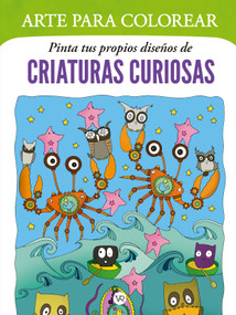 Arte para colorear: Pinta tus propios diseños de criaturas curiosas (Spanish Edition) by VR Editoras, 9786313004515