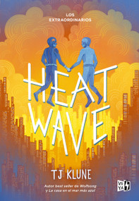 Heat Wave (Los Extraordinarios 3) (Spanish Edition) by TJ Klune, 9786313003570