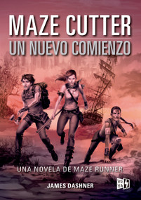 Maze Cutter: Un nuevo comienzo (Una novela de Maze Runner) (Spanish Edition) by James Dashner, 9786078828531