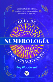 Guía de numerología para principiantes (Spanish Edition) by Joy Woodward, 9786078828197