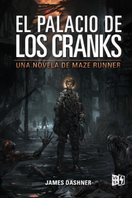 El palacio de los cranks (Una novela de Maze Runner) (Spanish Edition) by James Dashner, 9786078712960