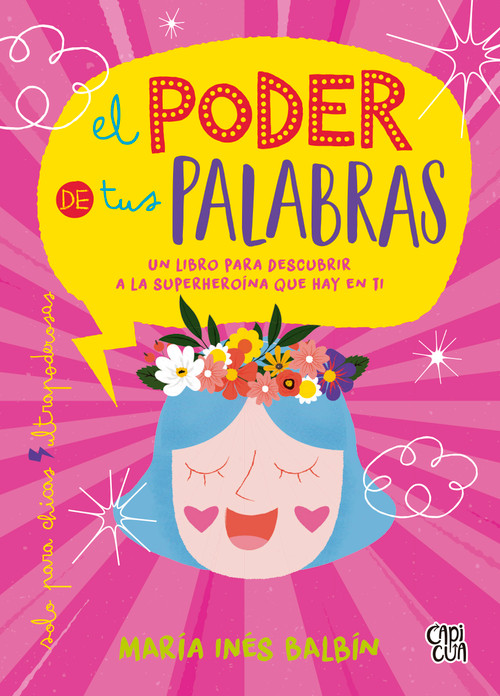 El poder de tus palabras (Un libro para descubrir a la superheroína que hay en ti) (Spanish Edition) by María Inñes Balbín, 9786078712168