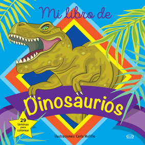 Mi libro de dinosaurios (29 láminas para colorear) (Spanish Edition) by Carla Mellillo, 9786078614677