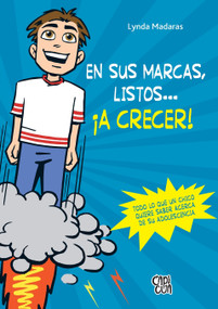 En sus marcas, listos… ¡a crecer! (Todo lo que un chico quiere saber acerca de su adolescencia) (Spanish Edition) by Lynda Madaras, 9786078614011