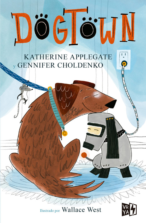 Dogtown (Spanish Edition) by Katherine Applegate, Gennifer Choldenko, 9786076371497