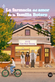 La farmacia del amor de la familia Botero (Spanish Edition) by Sun-Young Lee, 9786076371435