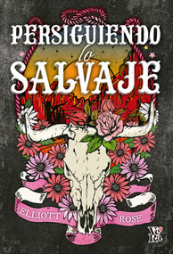 Persiguiendo lo salvaje (Spanish Edition) by Elliott Rose, 9786076372845