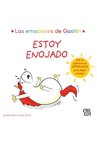 Las emociones de Gastón (Estoy enojado) (Spanish Edition) by Aurélie Chien Chow Chine, 9789877479362