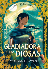 Gladiadora de las diosas (Spanish Edition) by Morgan H. Owen, 9786076373255