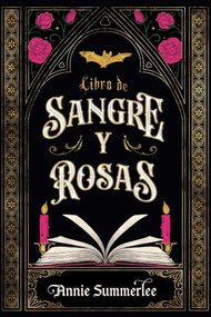 Libro de sangre y rosas (Spanish Edition) by Annie Summerlee, 9786076373200
