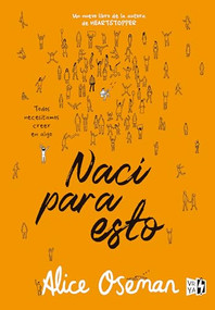 Nací para esto (Todos necesitamos creer en algo) (Spanish Edition) by Alice Oseman, 9786078828944