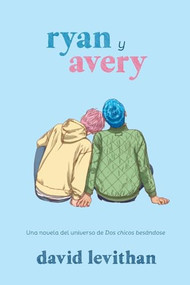 Ryan y Avery (Spanish Edition) by David Levithan, 9786076370568