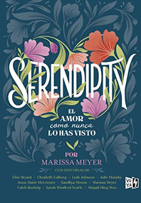 Serendipity (El amor como nunca lo has visto) (Spanish Edition) by Marissa Meyer, 9786078828098