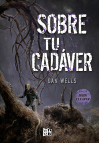 Sobre tu cadáver (Spanish Edition) by Dan Wells, 9789877473728