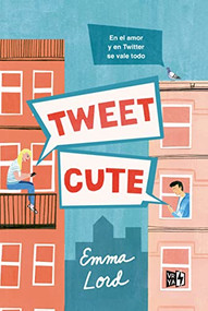 Tweet cute (Spanish Edition) by Emma Lord, 9786078828470