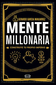 Mente millonaria (Construye tu propio imperio) (Spanish Edition) by Gerardo García Manjarrez, 9786077547860