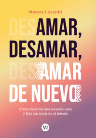 Amar, desamar, amar de nuevo (Spanish Edition) by Marcos Lacerda, 9786078828647