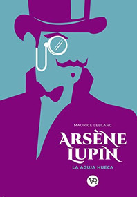 Arsène Lupin (La aguja hueca) (Spanish Edition) by Maurice Leblanc, 9789877478143
