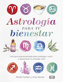 Astrología para tu bienestar (Una guía personalizada para proteger, nutrir y desarrollar tu energía vital) (Spanish Edition) by Monte Farber, Amy Zerner, 9786078614998