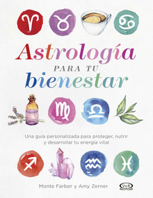 Astrología para tu bienestar (Una guía personalizada para proteger, nutrir y desarrollar tu energía vital) (Spanish Edition) by Monte Farber, Amy Zerner, 9786078614998