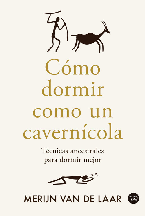 Cómo dormir como un cavernícola (Técnicas ancestrales para dormir mejor) (Spanish Edition) by Merijn van de Laar, 9786076371626