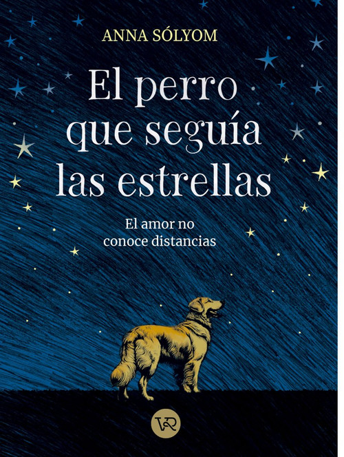 El perro que seguía las estrellas (Spanish Edition) by Anna Sólyom, 9786076370902