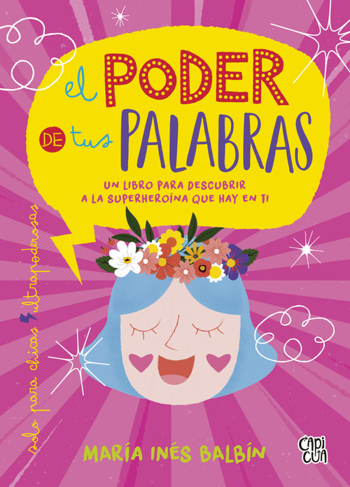 El poder de tus palabras (Un libro para descubrir a la superheroína que hay en ti) (Spanish Edition) by María Inés Balbín, 9789877476354