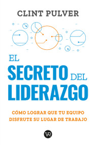 El secreto del liderazgo (Spanish Edition) by Clint Pulver, 9786078828333