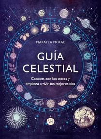 Guía celestial (Conecta con los astros y empieza a vivir tus mejores días) (Spanish Edition) by Makayla McRae, 9786076370124