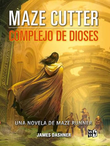 Maze Cutter: Complejo de dioses (Una novela de Maze Runner) (Spanish Edition) by James Dashner, 9786078828821