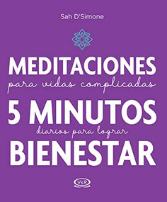 Meditaciones para vidas complicadas (5 minutos diarios para lograr bienestar) (Spanish Edition) by Sah D'Simone, 9786078614271