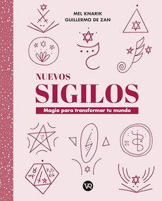 Nuevos sigilos (Magia para transformar tu mundo) (Spanish Edition) by Mel Knarik, Guillermo De Zan, 9786313005284