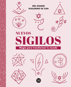 Nuevos sigilos (Magia para transformar tu mundo) (Spanish Edition) by Mel Knarik, Guillermo De Zan, 9786313005284